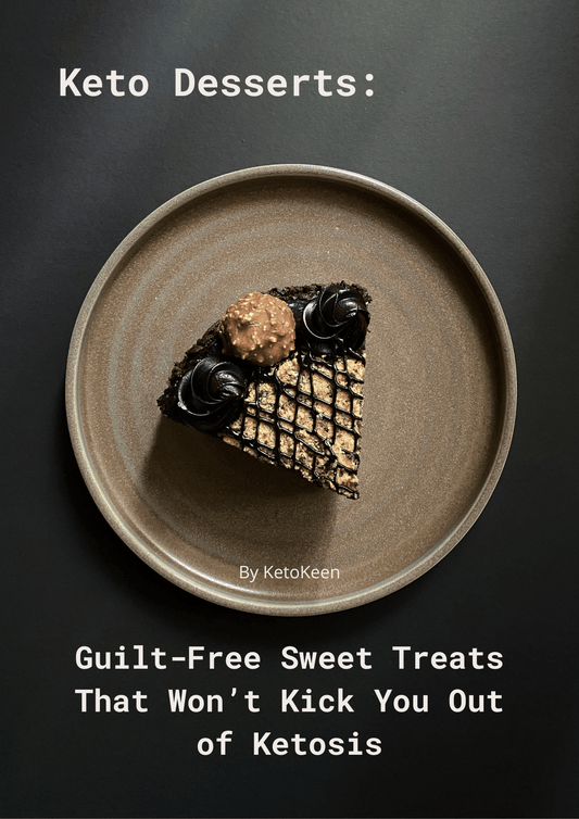 "Keto Desserts: Guilt-Free Sweet Treats That Won’t Kick You Out of Ketosis"/PDF/PRINTABLE/EASY TO READ/LIFETIME ACCESS